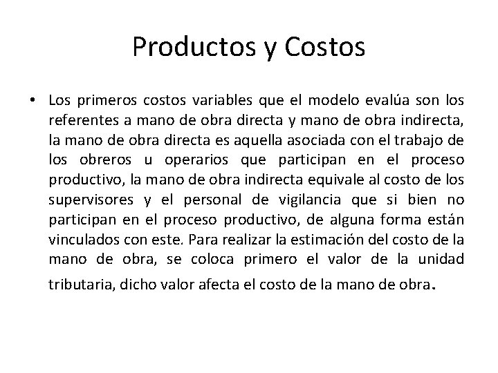 Productos y Costos • Los primeros costos variables que el modelo evalúa son los