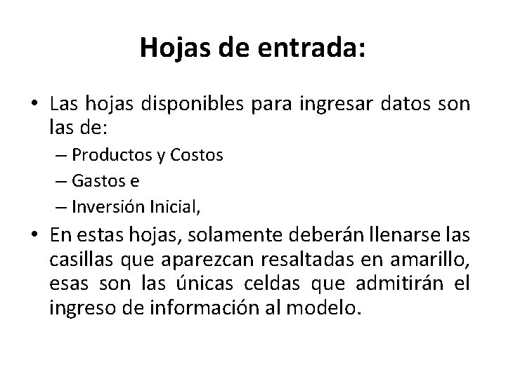 Hojas de entrada: • Las hojas disponibles para ingresar datos son las de: –