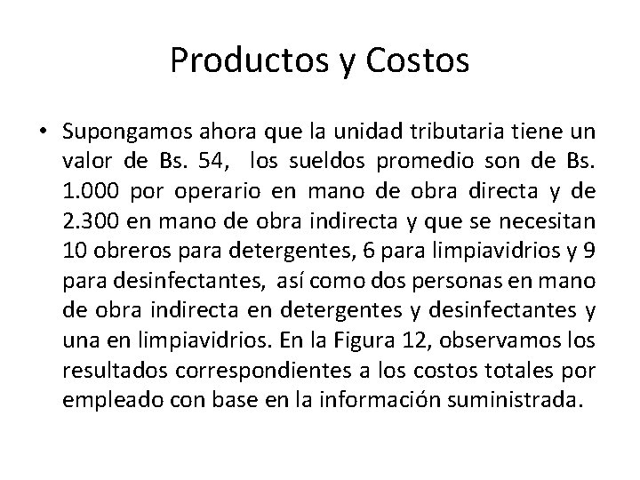 Productos y Costos • Supongamos ahora que la unidad tributaria tiene un valor de