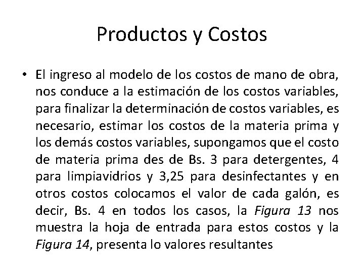 Productos y Costos • El ingreso al modelo de los costos de mano de