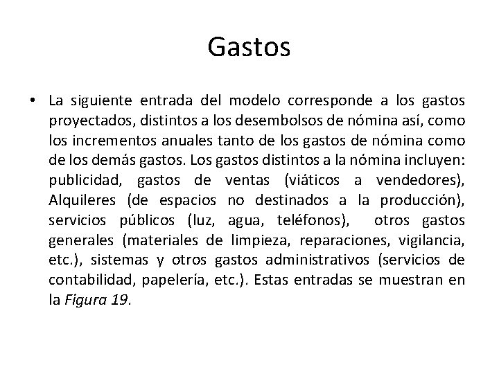 Gastos • La siguiente entrada del modelo corresponde a los gastos proyectados, distintos a