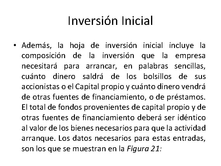 Inversión Inicial • Además, la hoja de inversión inicial incluye la composición de la