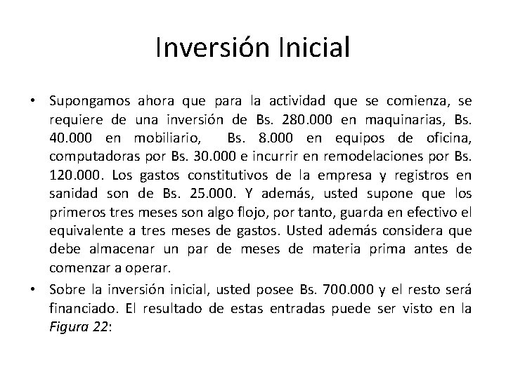 Inversión Inicial • Supongamos ahora que para la actividad que se comienza, se requiere