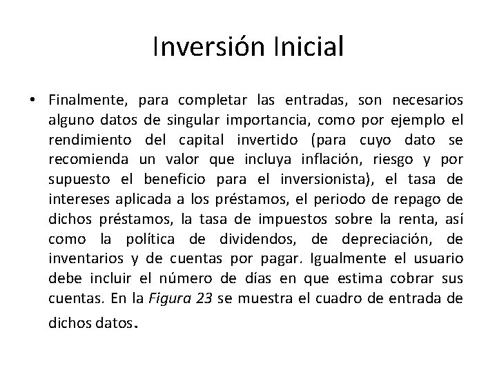 Inversión Inicial • Finalmente, para completar las entradas, son necesarios alguno datos de singular