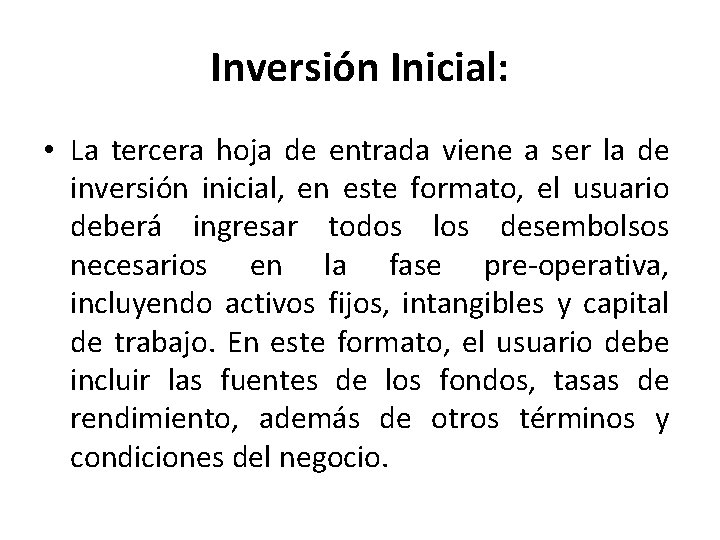 Inversión Inicial: • La tercera hoja de entrada viene a ser la de inversión