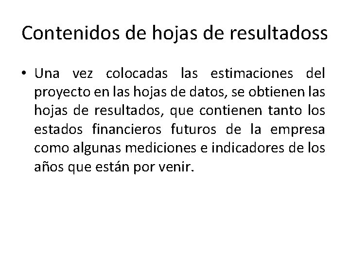 Contenidos de hojas de resultadoss • Una vez colocadas las estimaciones del proyecto en