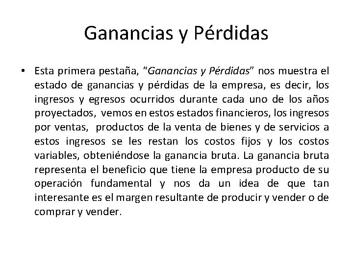 Ganancias y Pérdidas • Esta primera pestaña, “Ganancias y Pérdidas” nos muestra el estado