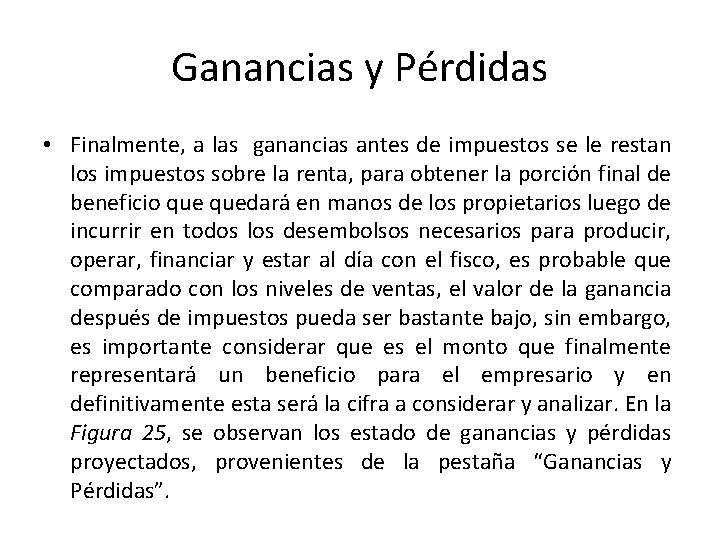 Ganancias y Pérdidas • Finalmente, a las ganancias antes de impuestos se le restan