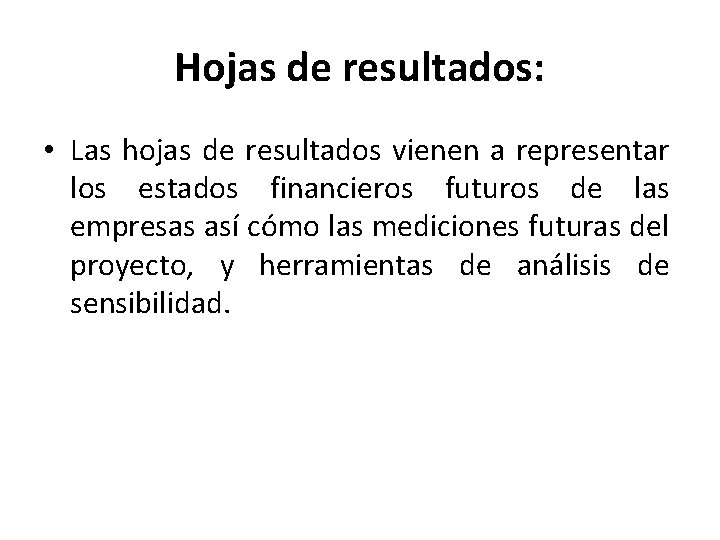 Hojas de resultados: • Las hojas de resultados vienen a representar los estados financieros
