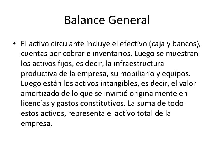 Balance General • El activo circulante incluye el efectivo (caja y bancos), cuentas por