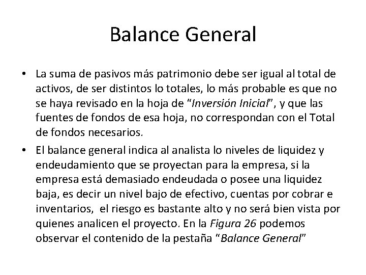 Balance General • La suma de pasivos más patrimonio debe ser igual al total