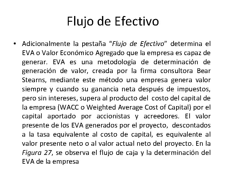 Flujo de Efectivo • Adicionalmente la pestaña “Flujo de Efectivo” determina el EVA o