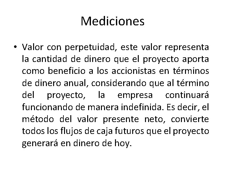 Mediciones • Valor con perpetuidad, este valor representa la cantidad de dinero que el