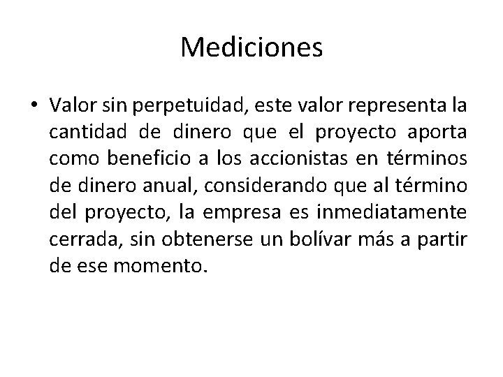 Mediciones • Valor sin perpetuidad, este valor representa la cantidad de dinero que el