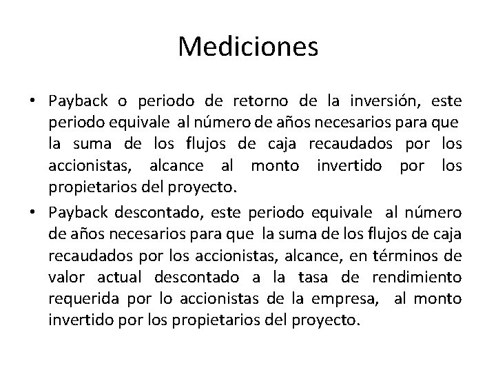 Mediciones • Payback o periodo de retorno de la inversión, este periodo equivale al