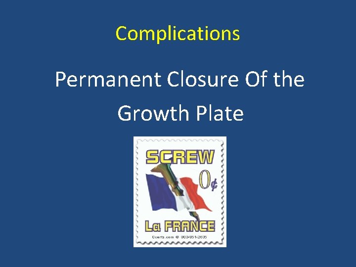 Complications Permanent Closure Of the Growth Plate 