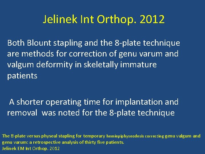 Jelinek Int Orthop. 2012 Both Blount stapling and the 8 -plate technique are methods