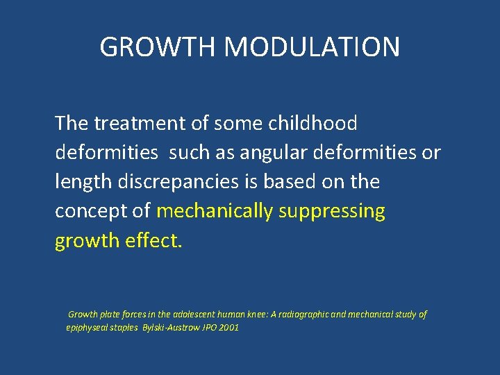 GROWTH MODULATION The treatment of some childhood deformities such as angular deformities or length