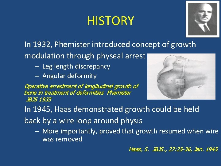 HISTORY In 1932, Phemister introduced concept of growth modulation through physeal arrest – Leg