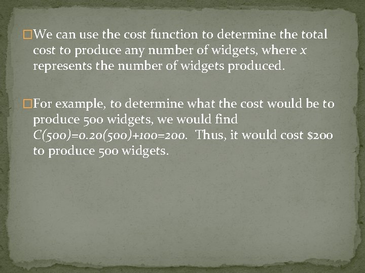 �We can use the cost function to determine the total cost to produce any