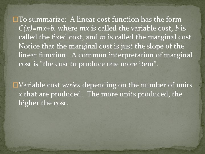 �To summarize: A linear cost function has the form C(x)=mx+b, where mx is called