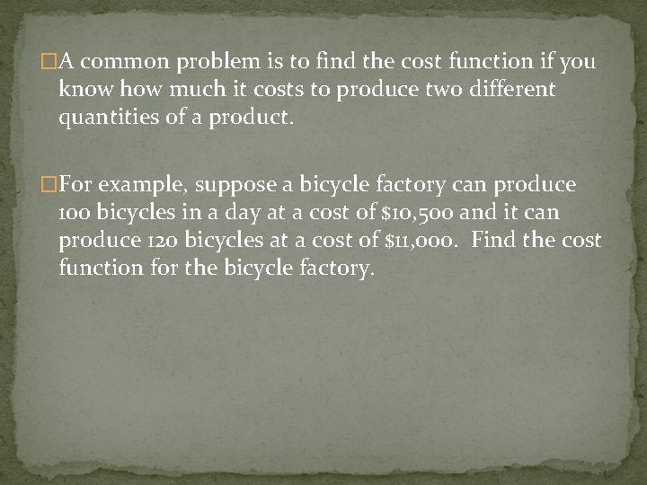 �A common problem is to find the cost function if you know how much