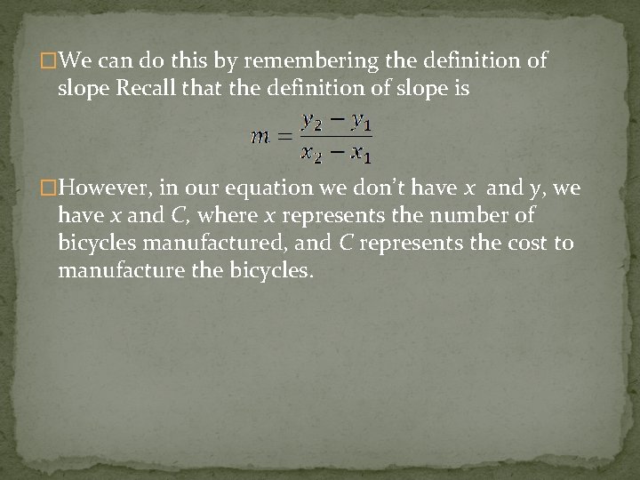 �We can do this by remembering the definition of slope Recall that the definition