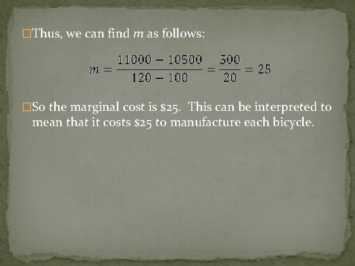 �Thus, we can find m as follows: �So the marginal cost is $25. This