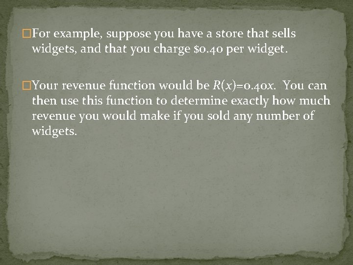�For example, suppose you have a store that sells widgets, and that you charge