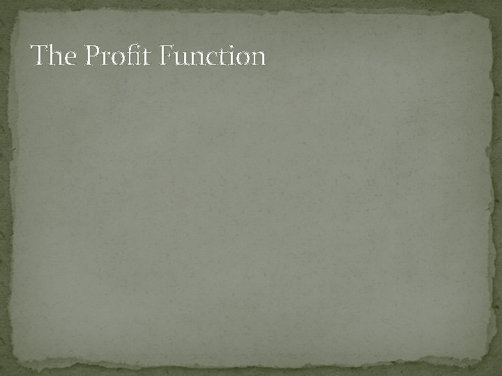 The Profit Function 