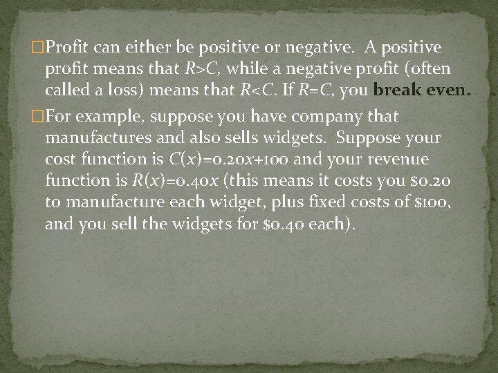�Profit can either be positive or negative. A positive profit means that R>C, while