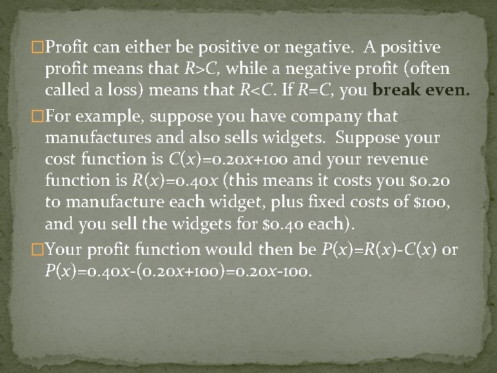 �Profit can either be positive or negative. A positive profit means that R>C, while