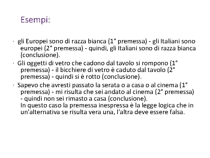 Esempi: · gli Europei sono di razza bianca (1° premessa) - gli Italiani sono