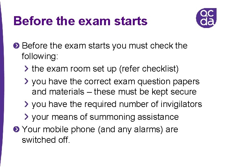 Before the exam starts you must check the following: the exam room set up Before the exam starts you must check the following: the exam room set up