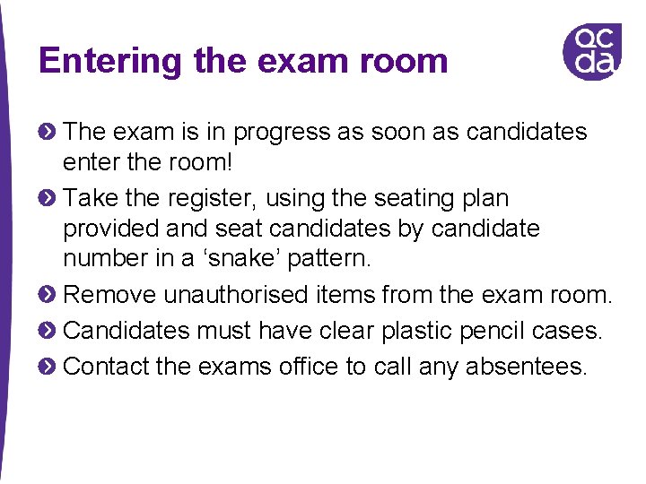 Entering the exam room The exam is in progress as soon as candidates enter Entering the exam room The exam is in progress as soon as candidates enter