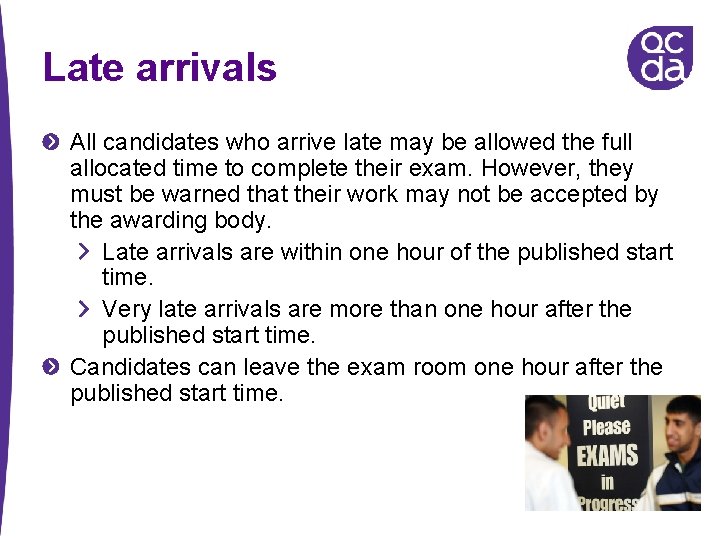 Late arrivals All candidates who arrive late may be allowed the full allocated time Late arrivals All candidates who arrive late may be allowed the full allocated time