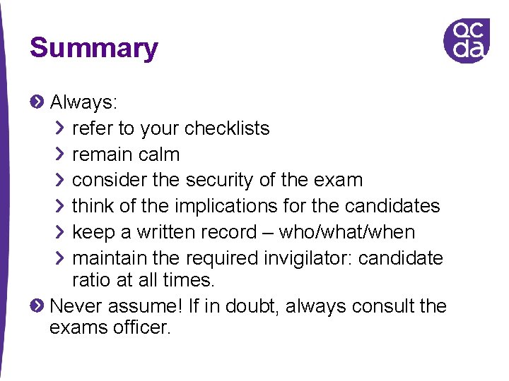 Summary Always: refer to your checklists remain calm consider the security of the exam Summary Always: refer to your checklists remain calm consider the security of the exam