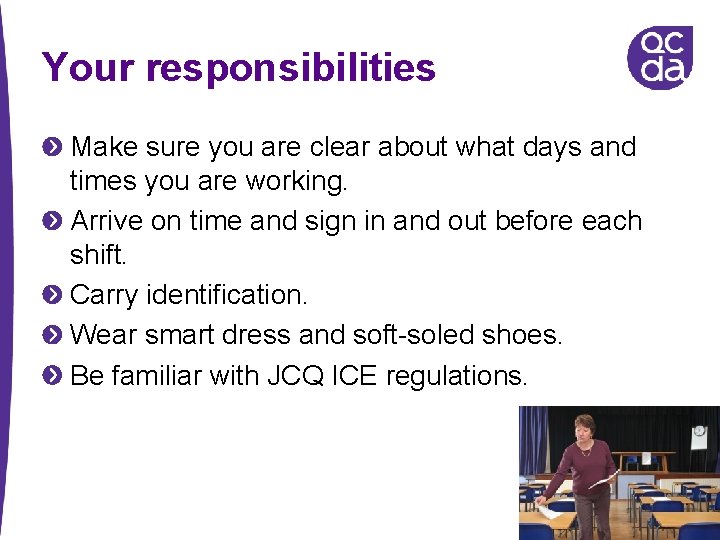 Your responsibilities Make sure you are clear about what days and times you are Your responsibilities Make sure you are clear about what days and times you are