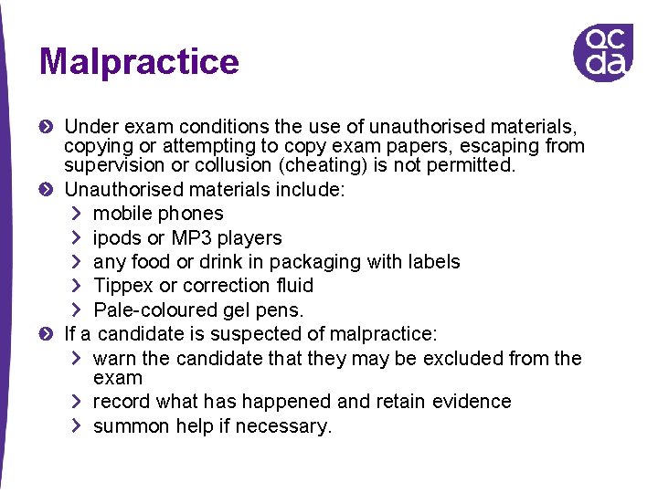 Malpractice Under exam conditions the use of unauthorised materials, copying or attempting to copy Malpractice Under exam conditions the use of unauthorised materials, copying or attempting to copy
