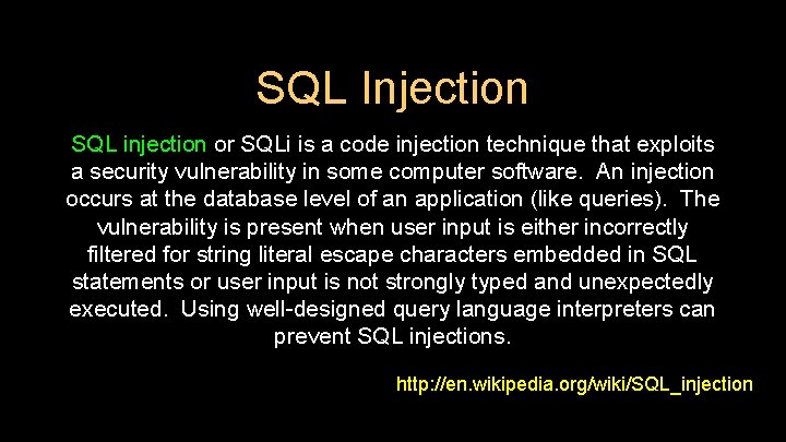 SQL Injection SQL injection or SQLi is a code injection technique that exploits a