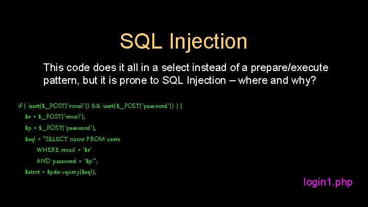 SQL Injection This code does it all in a select instead of a prepare/execute