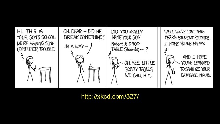 http: //xkcd. com/327/ 