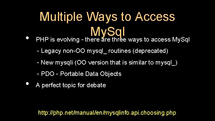 Multiple Ways to Access My. Sql • PHP is evolving - there are three