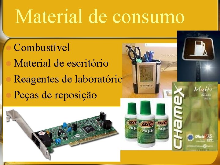 Material de consumo l Combustível l Material de escritório l Reagentes de laboratório l