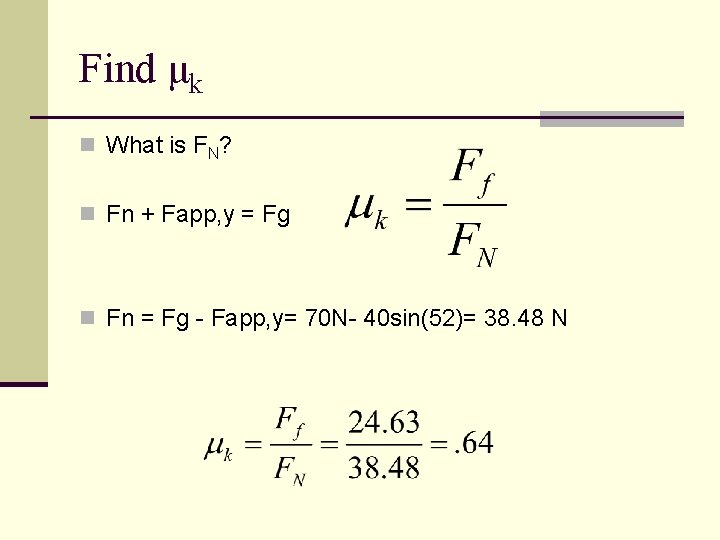 Find μk n What is FN? n Fn + Fapp, y = Fg n