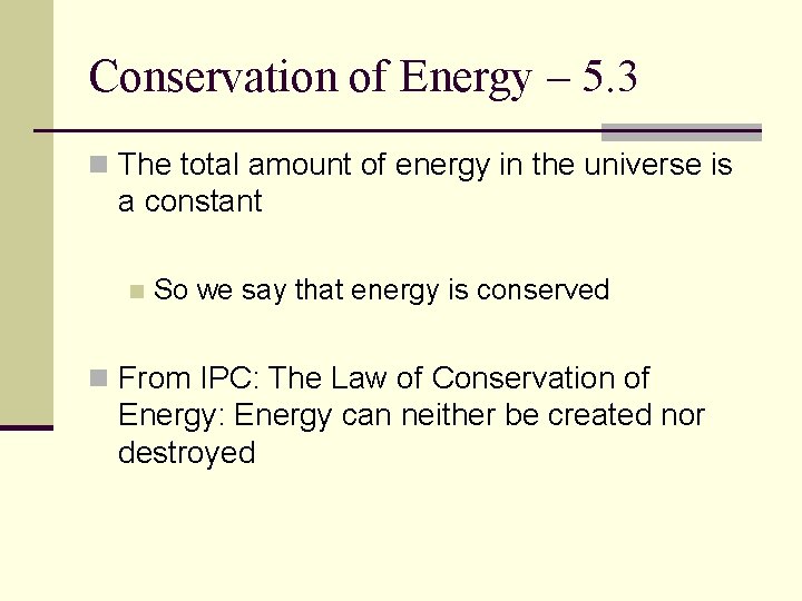 Conservation of Energy – 5. 3 n The total amount of energy in the