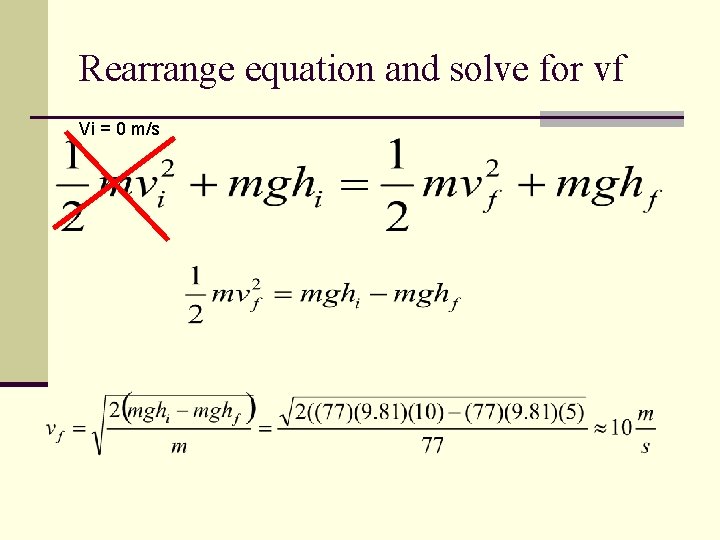 Rearrange equation and solve for vf Vi = 0 m/s 