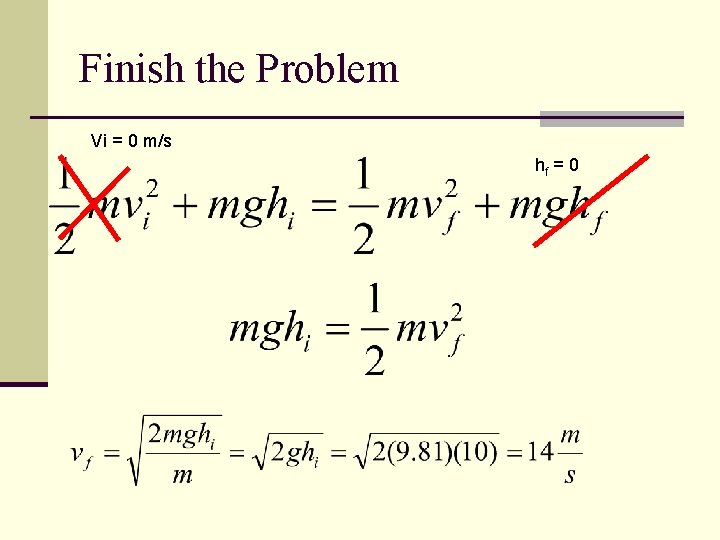 Finish the Problem Vi = 0 m/s hf = 0 