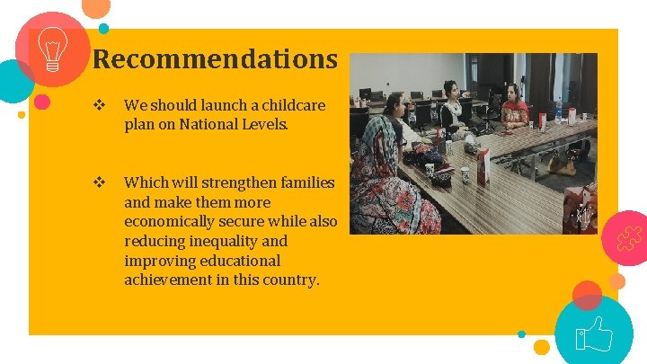 Recommendations v We should launch a childcare plan on National Levels. v Which will