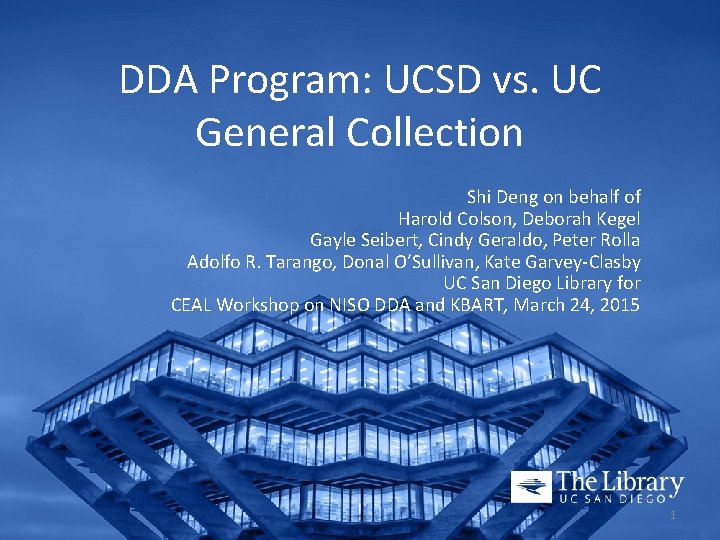 DDA Program: UCSD vs. UC General Collection Shi Deng on behalf of Harold Colson,